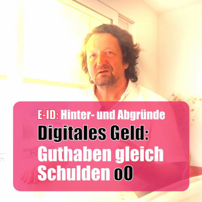 E-ID: Digitales Geld - Guthaben gleich Schulden oO