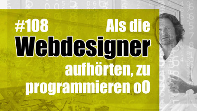 Als die Webdesigner aufhörten, zu programmieren