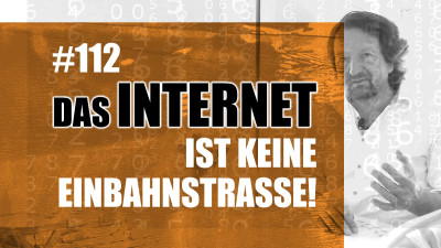 Das Internet ist keine Einbahnstrasse!