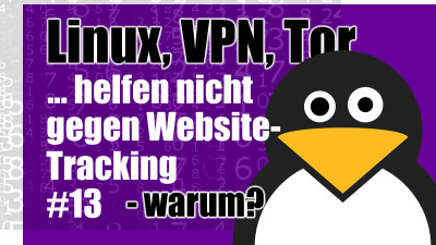 Linux, VPN, Tor helfen nicht gegen Website-Tracking - warum?