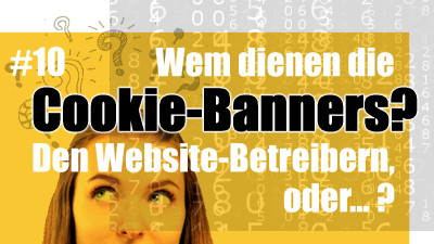 Wem dienen die Cookie-Banners? Den Website-Betreibern, oder?