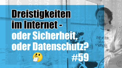 Dreistigkeiten im Internet - oder Sicherheit, oder Datenschutz?