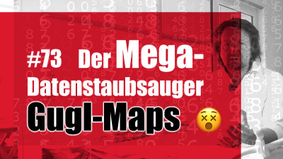 Der Mega-Datenstaubsauger Gugl-Maps